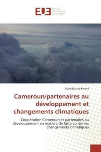 Couverture du livre « Cameroun/partenaires au developpement et changements climatiques - cooperation cameroun et partenair » de Bwame Ewane Rose aux éditions Editions Universitaires Europeennes