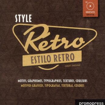 Couverture du livre « Style rétro ; motifs, graphismes,typographies, textures, couleurs » de Grant Friedman aux éditions Promopress