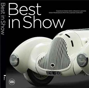 Couverture du livre « Best in show - italian cars masterpieces from the lopresto collection » de Cittadini Andrea aux éditions Skira