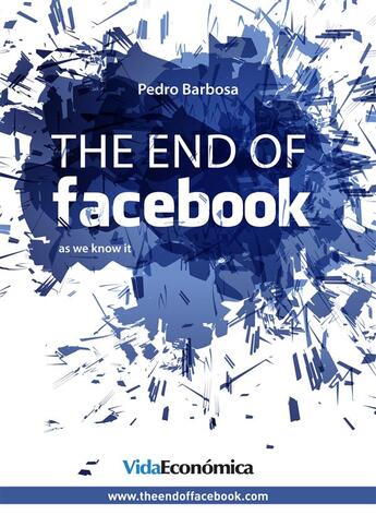 Couverture du livre « The end of facebook » de Pedro Barbosa aux éditions Epagine