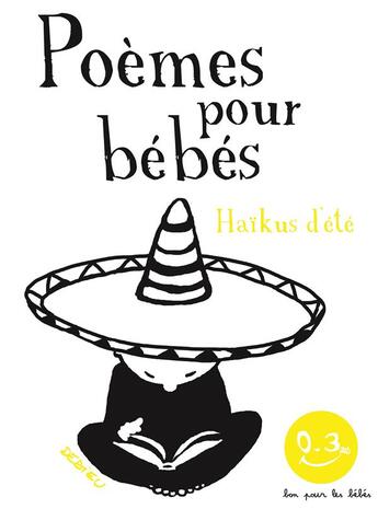 Couverture du livre « Poèmes pour bébés : haïkus d'été » de Thierry Dedieu aux éditions Seuil Jeunesse