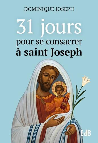 Couverture du livre « 31 jours pour se consacrer à Joseph » de Dominique Joseph aux éditions Des Beatitudes