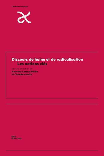 Couverture du livre « Discours de haine et de radicalisation : les notions clés » de Claudine Moise et Nolween Lorenzi Bailly aux éditions Ens Lyon