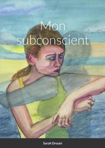 Couverture du livre « Mon subconscient » de Chantal Lacroix et Sarah Drouin aux éditions Lulu