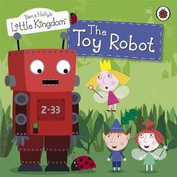 Couverture du livre « Ben & Holly's little kingdom ; the toy robot » de  aux éditions Ladybird