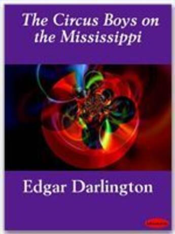 Couverture du livre « The Circus Boys on the Mississippi » de Edgar Darlington aux éditions Ebookslib