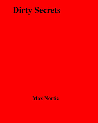 Couverture du livre « Dirty Secrets » de Max Nortic aux éditions Disruptive Publishing