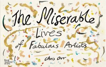 Couverture du livre « The miserable lives of fabulous artists » de Orr Chris aux éditions Royal Academy