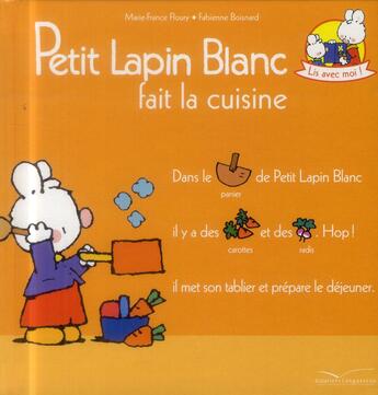 Couverture du livre « Petit Lapin Blanc ; fait la cuisine » de Marie-France Floury et Fabienne Boisnard aux éditions Gautier Languereau