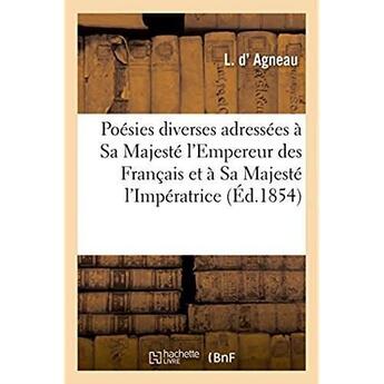 Couverture du livre « Poesies diverses adressees a sa majeste l'empereur des francais et a sa majeste l'imperatrice » de Agneau aux éditions Hachette Bnf