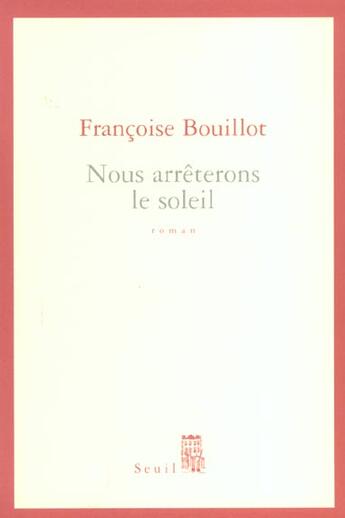 Couverture du livre « Nous arreterons le soleil » de Francoise Bouillot aux éditions Seuil