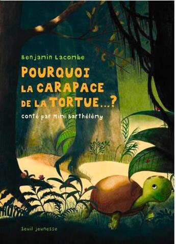 Couverture du livre « Pourquoi la carapace de la tortue ...? » de Benjamin Lacombe aux éditions Seuil Jeunesse