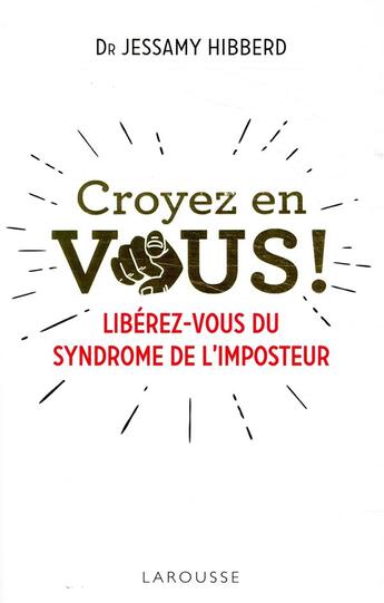 Couverture du livre « Croyez en vous ! libérez-vous du syndrôme de l'imposteur » de Jessamy Hibberd aux éditions Larousse