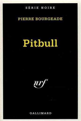 Couverture du livre « Pitbull » de Pierre Bourgeade aux éditions Gallimard