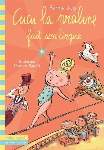 Couverture du livre « Cucu la praline Tome 8 : Cucu la praline fait son cirque » de Fanny Joly et Ronan Badel aux éditions Gallimard-jeunesse