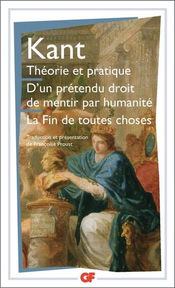 Couverture du livre « Théorie et pratique d'un prétendu droit de mentir par humanité ; la fin de toutes choses » de Emmanuel Kant aux éditions Flammarion