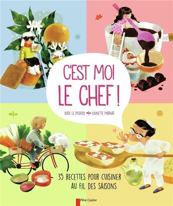 Couverture du livre « C'est moi le chef ! 35 recettes pour cuisiner au fil des saisons » de Annette Marnat et Aude Le Pichon aux éditions Pere Castor