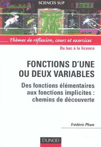 Couverture du livre « Fonctions d'une ou deux variables : Des fonctions élémentaires aux fonctions implicites : chemins de découverte. » de Frédéric Pham aux éditions Dunod