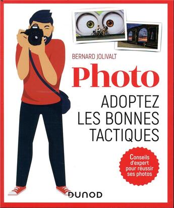 Couverture du livre « Photo : adoptez les bonnes tactiques ; 111 conseils d'expert pour réussir ses photos » de Bernard Jolivalt aux éditions Dunod