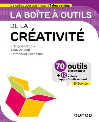 Couverture du livre « La boîte à outils : de la créativité (3e édition) » de Arnaud Groff et Emmanuel Chenevier et Francois Debois aux éditions Dunod