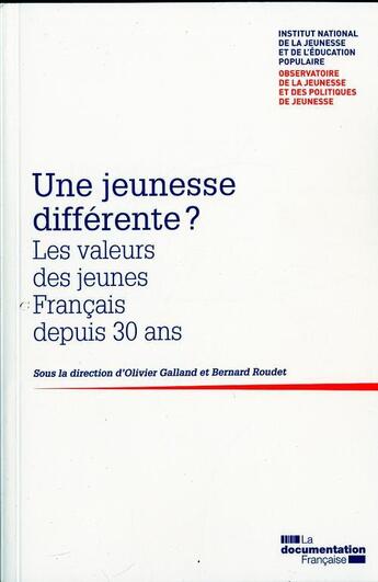 Couverture du livre « Une jeunesse différente ? les valeurs des jeunes Français depuis 30 ans » de Olivier Galland et Bernard Roudet aux éditions Documentation Francaise