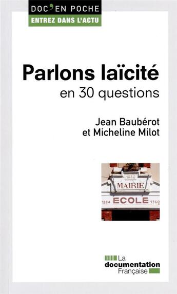 Couverture du livre « Parlons laïcité en 30 questions » de Jean Baubérot et Micheline Milot aux éditions Documentation Francaise