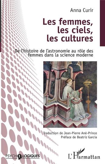 Couverture du livre « Les femmes, les ciels, les cultures : de l'histoire de l'astronomie au rôle des femmes dans la science moderne » de Anna Curir aux éditions L'harmattan