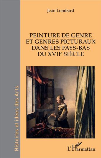 Couverture du livre « Peinture de genre et genres picturaux dans les pays-bas du xviie siecle » de Jean Lombard aux éditions L'harmattan