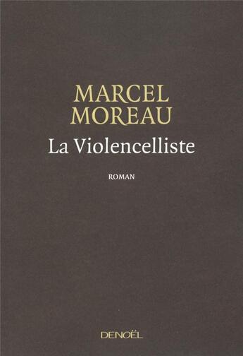 Couverture du livre « La violencelliste » de Marcel Moreau aux éditions Denoel