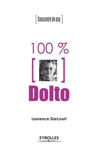 Couverture du livre « 100% Dolto » de Laurence Darcourt aux éditions Eyrolles