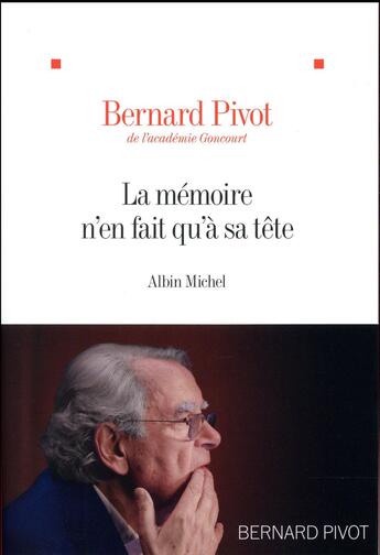 Couverture du livre « La mémoire n'en fait qu'a sa tête » de Bernard Pivot aux éditions Albin Michel