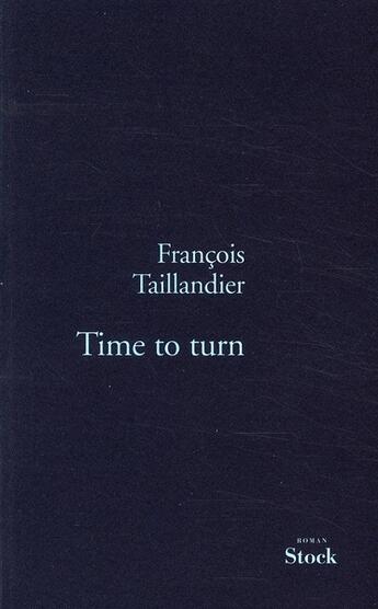 Couverture du livre « La grande intrigue Tome 5 ; time to turn » de Francois Taillandier aux éditions Stock