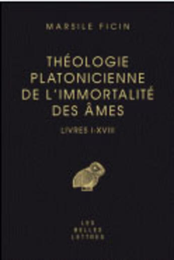 Couverture du livre « Théologie platonicienne de l'immortalité des âmes » de Marsile Ficin aux éditions Belles Lettres