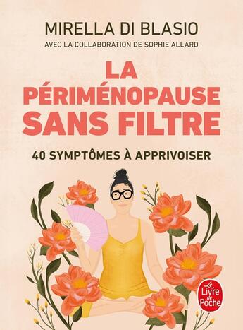 Couverture du livre « La Périménopause sans filtre : 40 symptômes à apprivoiser » de Sophie Allard et Mirella Di Blasio aux éditions Le Livre De Poche