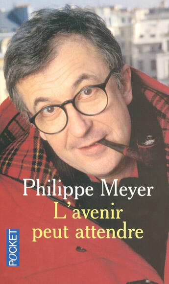 Couverture du livre « L'Avenir Peut Attendre » de Philippe Meyer aux éditions Pocket