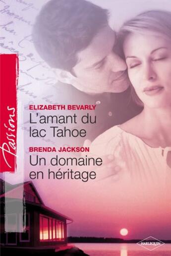 Couverture du livre « L'amant du lac Tahoe ; un domaine en héritage » de Brenda Jackson et Elizabeth Bevarly aux éditions Harlequin