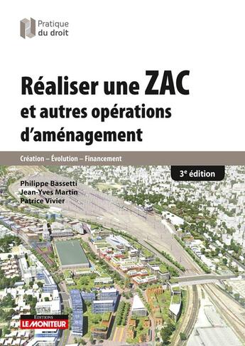 Couverture du livre « Réaliser une zac et autres opérations d'aménagement » de Jean-Yves Martin et Philippe Bassetti et Patrice Vivier aux éditions Le Moniteur