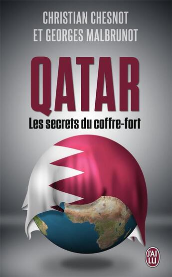 Couverture du livre « Qatar ; les secrets du coffre-fort » de Christian Chesnot et Georges Malbrunot aux éditions J'ai Lu