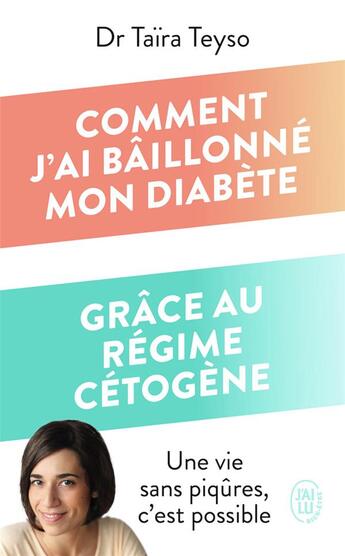 Couverture du livre « Comment j'ai bâillonné mon diabète grâce au régime cétogène : une vie sans piqûres, c'est possible » de Taira Teyso aux éditions J'ai Lu