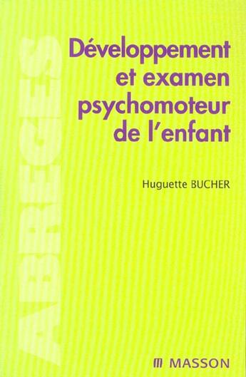 Couverture du livre « Developpement et examen psychomoteur de l'enfant - pod » de Huguette Bucher aux éditions Elsevier-masson