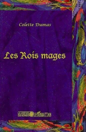 Couverture du livre « Les rois mages » de Colette Dumas aux éditions L'harmattan