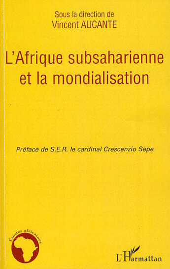 Couverture du livre « L'Afrique subsaharienne et la mondialisation » de Vincent Aucante aux éditions L'harmattan