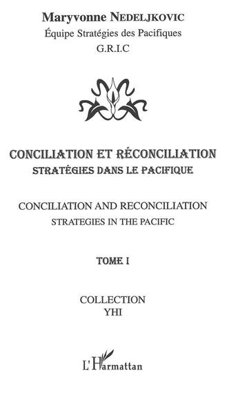 Couverture du livre « Conciliation et réconciliation t.1 ; stratégie dans le Pacifique » de Maryvonne Nedeljkovic aux éditions L'harmattan