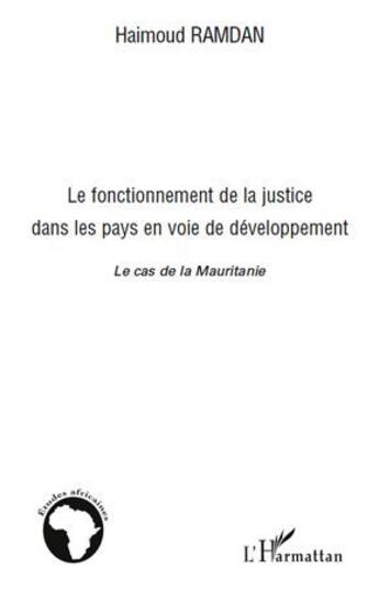 Couverture du livre « Le fonctionnement de la justice dans les pays en voie de développement ; le cas de la Mauritanie » de Haimoud Ramdan aux éditions L'harmattan