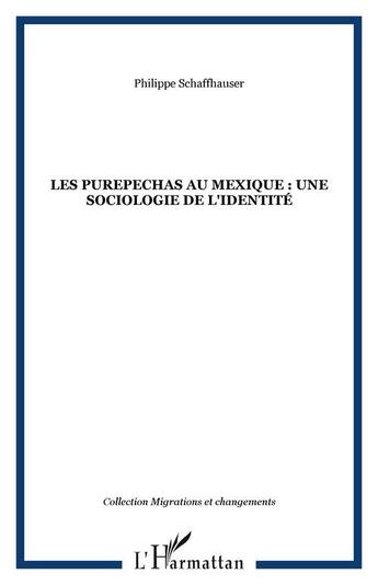 Couverture du livre « Les purepechas au mexique : une sociologie de l'identite » de Schaffhauser P. aux éditions Editions L'harmattan