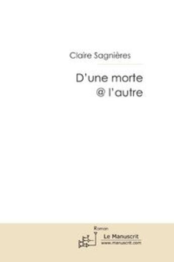 Couverture du livre « D'une morte@ l'autre » de Claire Sagnieres aux éditions Le Manuscrit