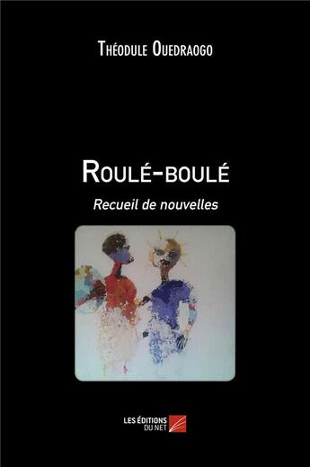 Couverture du livre « Roulé-boulé » de Theodule Ouedraogo aux éditions Editions Du Net