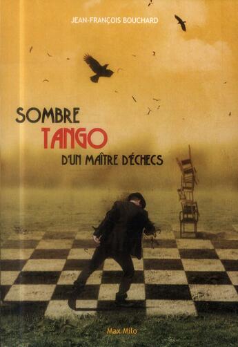 Couverture du livre « Sombre tango d'un maître d'échecs » de Jean-Francois Bouchard aux éditions Max Milo