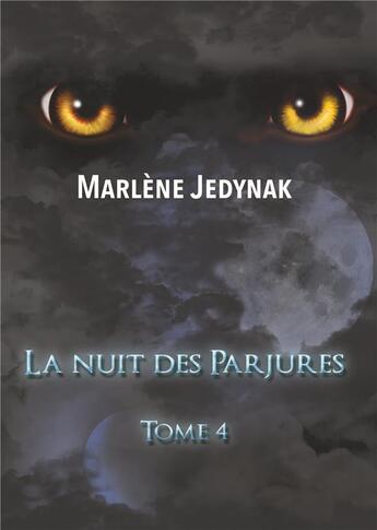 Couverture du livre « La nuit des parjures t.4 » de Marlène Jedynak aux éditions Books On Demand