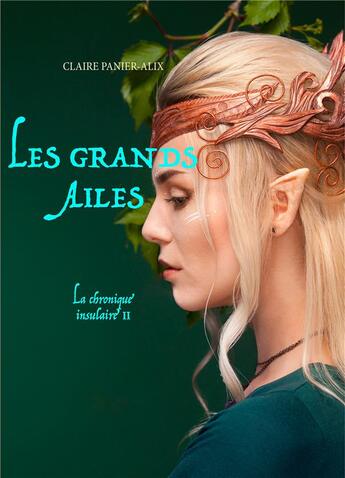 Couverture du livre « La chronique insulaire t.2 ; les grands ailés » de Panier-Alix Claire aux éditions Books On Demand